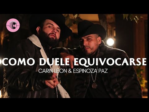 COMO DUELE EQUIVOCARSE   - Carin Leon & Espinoza Paz (LETRA)