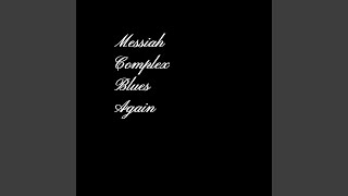 Messiah Complex Blues Again