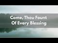 Come Thou Fount Classic Christian Hymn