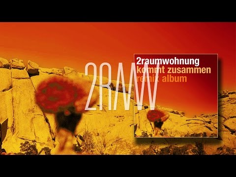 2RAUMWOHNUNG - Wir trafen uns in einem Garten mit Max 'Kommt Zusammen Remix Album'