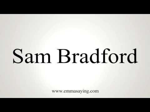 How to Pronounce Sam Bradford