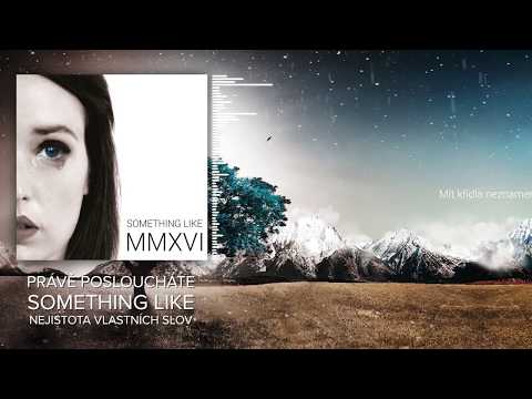 Something Like - SOMETHING LIKE - Nejistota vlastních slov