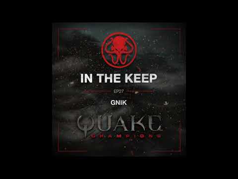 In The Keep Podcast - #27 GNiK (Quake Champions Pro)
