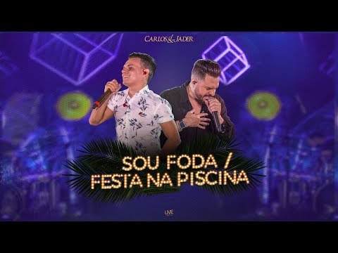 Carlos & Jader - Sou Foda / Festa Na Piscina