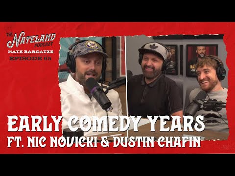 Nateland | Ep #65 - The Early Comedy Years ft. Dustin Chafin & Nic Novicki