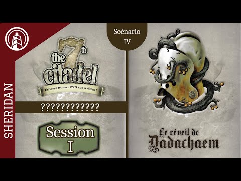 LA 7TH CITADELLE - LE RÉVEIL DE DADACHAEM - ????? - Session I