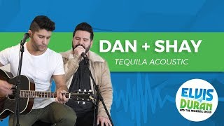 Dan + Shay - &quot;Tequila&quot; Acoustic | Elvis Duran Live