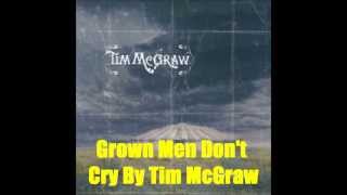 Grown Men Don&#39;t Cry By Tim McGraw *Lyrics in description*