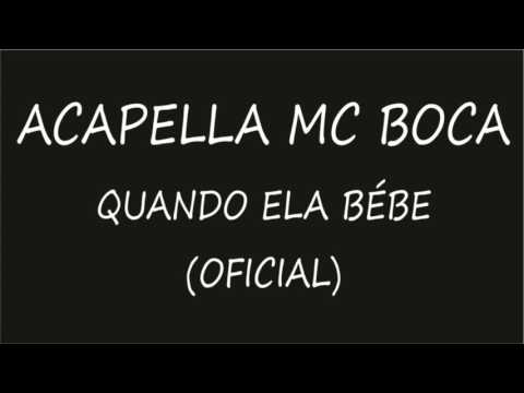 ACAPELLA OFICIAL MC BOCA QUANDO ELA BÉBE