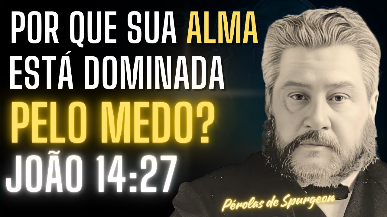 Como Encontrar PAZ em Cristo Quando MEDO e ANSIEDADE Estão Dominando sua ALMA? João 14:27