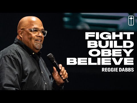 Fight Build Obey Believe | Reggie Dabbs