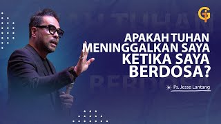 Download lagu APAKAH TUHAN MENINGGALKAN SAYA KETIKA SAYA BERDOSA? -Ps. Jesse Lantang | GSJS Jakarta mp3