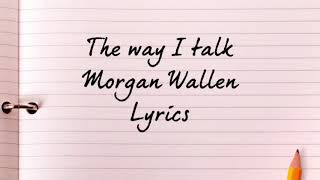 The Way I Talk Morgan Wallen Lyrics