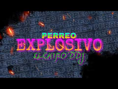 PERREO EXPLOSIVO - EL CHINO DDJ