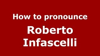How to pronounce Roberto Infascelli