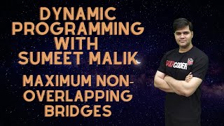 Maximum Non-Overlapping Bridges | Building Bridges | Dynamic Programming