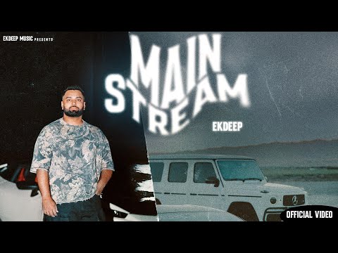 MAIN STREAM (Official Video) Ekdeep | Latest Punjabi Songs 2025