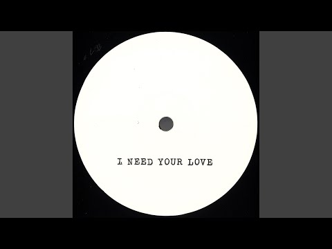 I Need Your Love