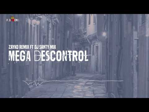 Zayko Remix ft DJ Santy Mix - Mega Descontrol (Flowremix 2016)