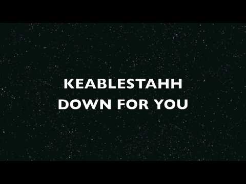 keablestahh - down for you