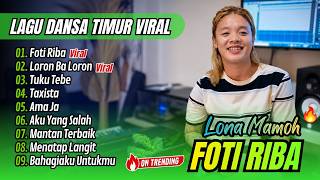 Download lagu LONA MAMOH - FOTI RIBA - LORON BA LORON - TAXISTA || LAGU DANSA TIMUR TERPOPULER 2026 mp3