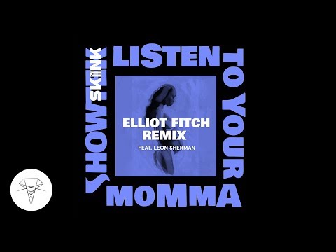 Showtek - Listen To Your Momma Feat. Leon Sherman (Elliot Fitch Remix) [Skink]