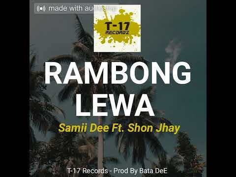 Rambong Lewa (2022)~ Samii Dee ft. Shon Jhay
