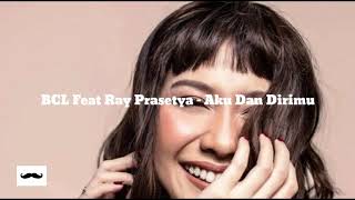 Download lagu BCL FEAT RAY PRASETYA - AKU DAN DIRIMU (LIRIK) mp3 Download lagu BCL FEAT RAY PRASETYA - AKU DAN DIRIMU (LIRIK) mp3
