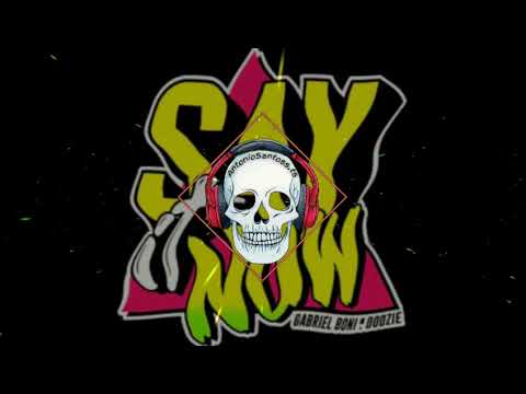 Say It Now -Gabriel Boni / Doozie 💃🏾🙏🏽