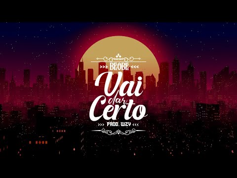 Beobe - Vai Dar Certo (Wzy Prod.) (Lyric Vídeo)