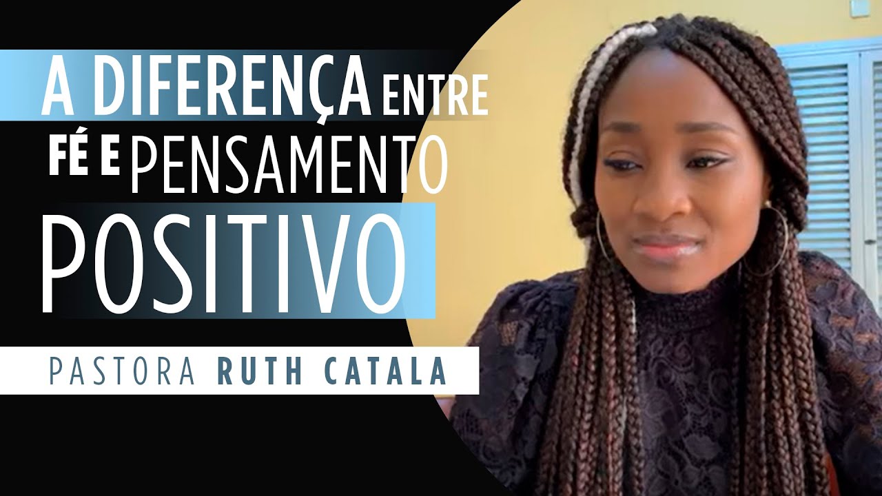 A DIFERENÇA ENTRE FÉ E PENSAMENTO POSITIVO | Pastora Ruth Catala 😱