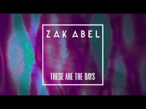 Zak Abel - These Are The Days