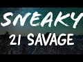 Sneaky lyrics - 21 Savage