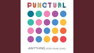 Punctual - Anything (For Your Love) video