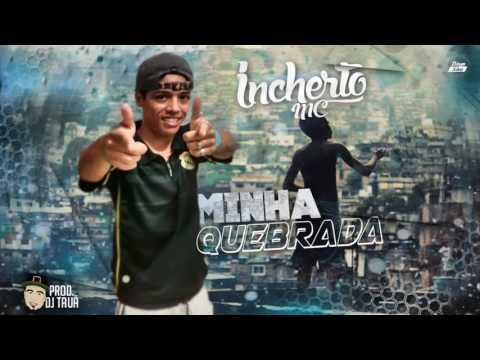 MC Incherto - Minha Quebrda ( DJ Tauã )