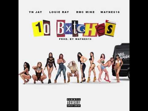 YN Jay x Louie Ray x RMC Mike x Wayne616 - 10 Bitches