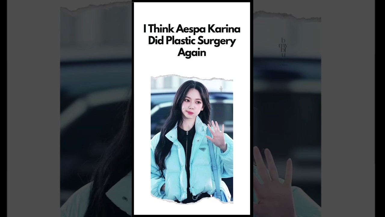 I Think Aespa Karina Did Plastic Surgery Again