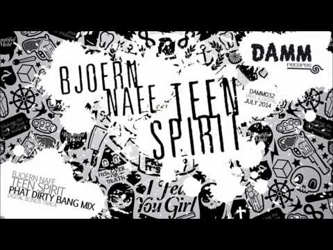 Bjoern Nafe - Teen Spirit (Phat Dirty Bang Mix) (VIDEO CUT) HQ