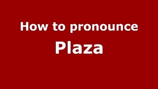 How to pronounce Plaza