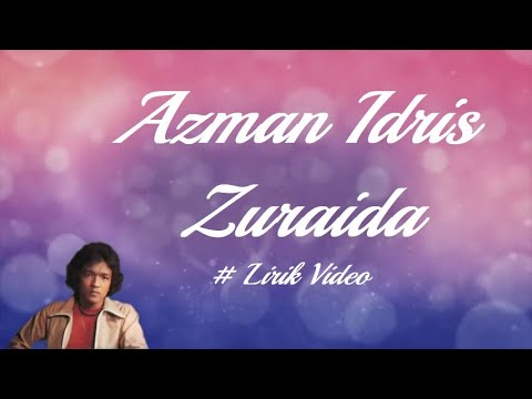 Azman Idris ~Zuraida ~Lirik