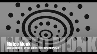Mateo Monk - Keep on Smiling Live @ Dantes Frostburg, MD 1/24/15