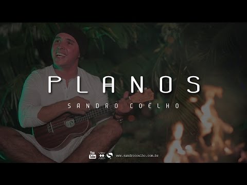 Sandro Coelho - Planos (Clipe oficial)