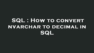 Download the video "SQL : How to convert nvarchar to decimal in SQL"