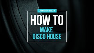 Video thumbnail for How to make Disco House Tutorial with Nu-Disco Ft. Bashiri Johnson by Loopcloud