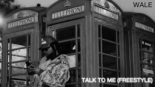 Wale - Talk To Me (Freestyle)