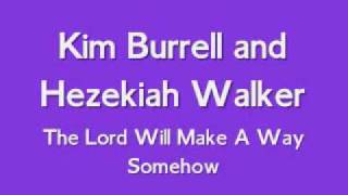 Kim Burrell & Hezekiah Walker - The Lord Will Make A Way Somehow