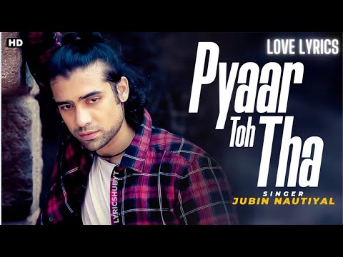 Pyaar Toh Tha Lyrical Video - Jubin Nautiyal | Asees Kaur | Love Lyrics