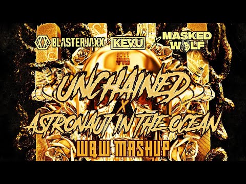 Blasterjaxx x KEVU vs Masked Wolf - Unchained vs Astronaut In The Ocean (W&W Mashup)
