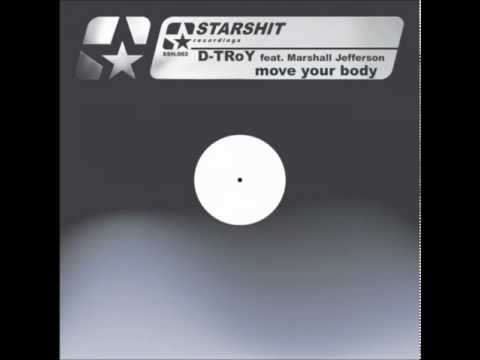 D-TRoY (feat Marshall Jefferson) - Move Your Body (D-TRoY's Re:Loaded Mix)
