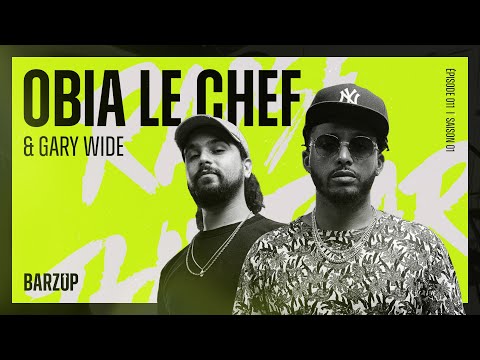 Obia Le Chef & Gary Wide | BARZUP EP 011